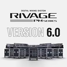V6.0新固件已到，为 RIVAGE PM 数字混音系统带来新功能和增强操作